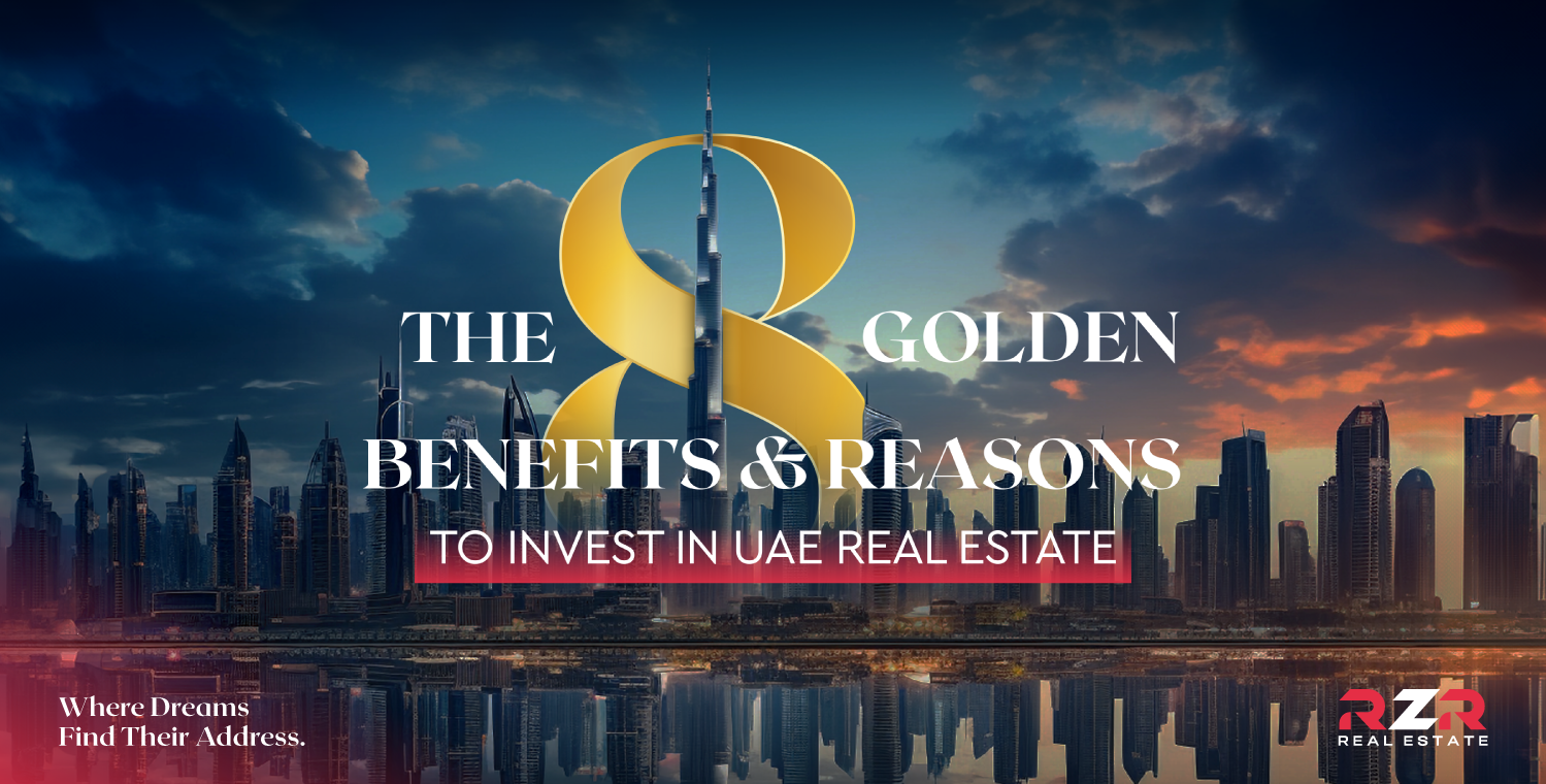 The 8 Golden Benefits & Reasons to Invest in UAE Real Estate